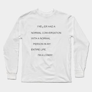 Normal Conversaton Long Sleeve T-Shirt